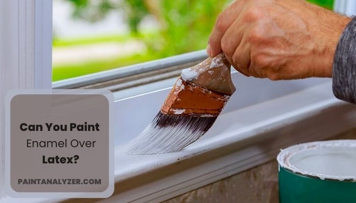 Can You Paint Enamel Over Latex?