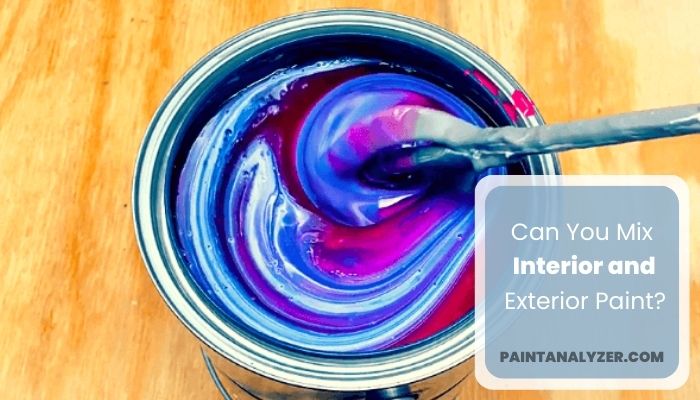 Can You Mix Interior And Exterior Paint? – Paint Analyzer
