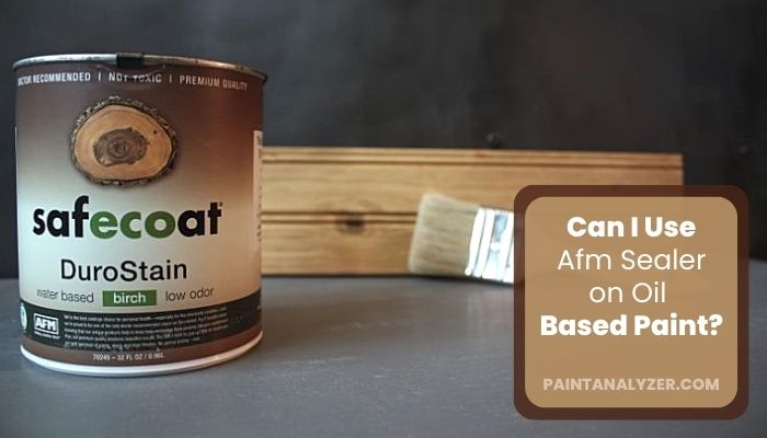 Can I Use Afm Sealer on Oil Based Paint