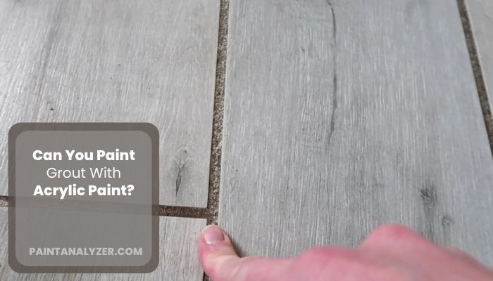 Can You Paint Grout With Acrylic Paint 