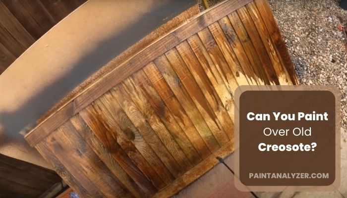 Can You Paint Over Old Creosote