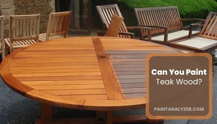 Can You Paint Teak Wood