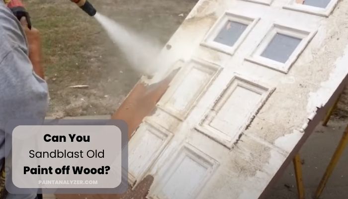 Can You Sandblast Old Paint off Wood