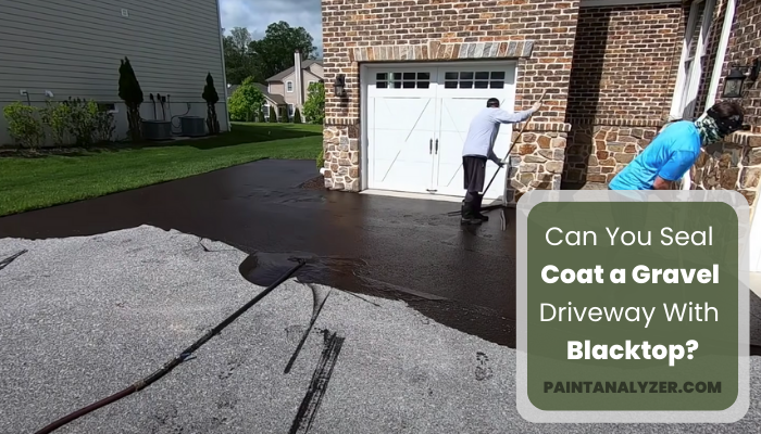 Can You Seal Coat a Gravel Driveway With Blacktop