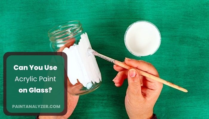 Can You Use Acrylic Paint on Glass
