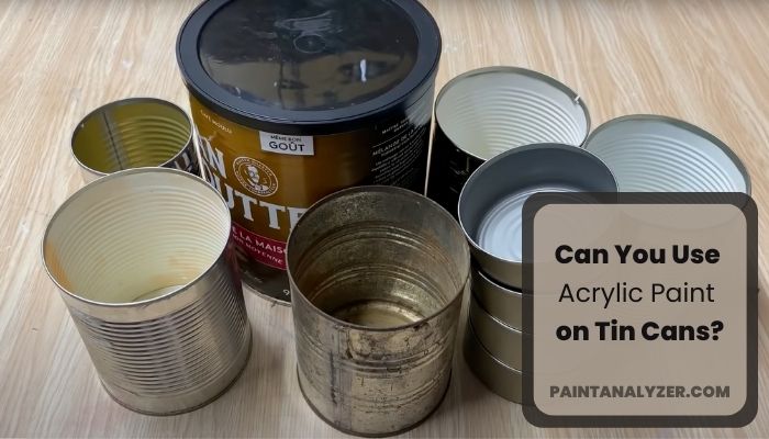 Can You Use Acrylic Paint on Tin Cans?