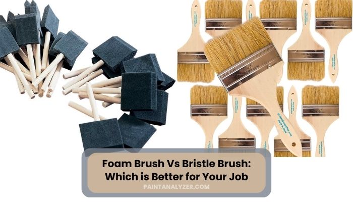 Foam Brush Vs Bristle Brush: Which is Better for Your Job