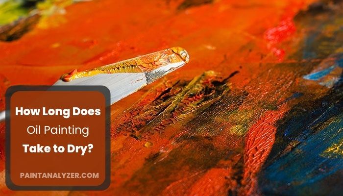 How Long Does Oil Painting Take to Dry