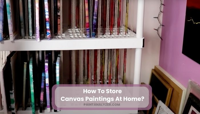 How To Store Canvas Paintings At Home