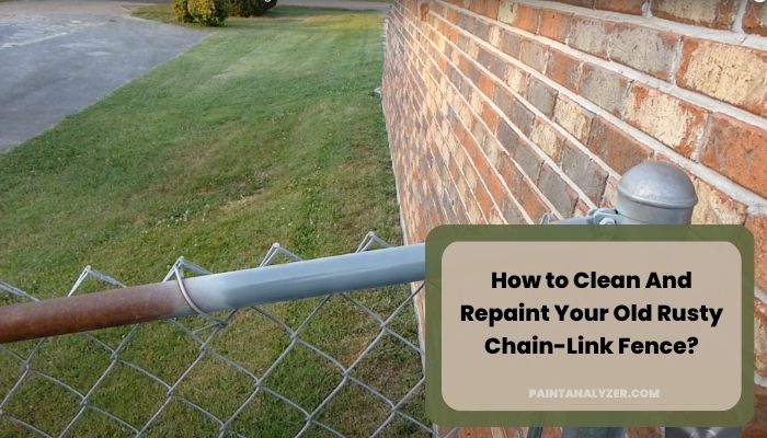 How to Clean And Repaint Your Old Rusty Chain-Link Fence