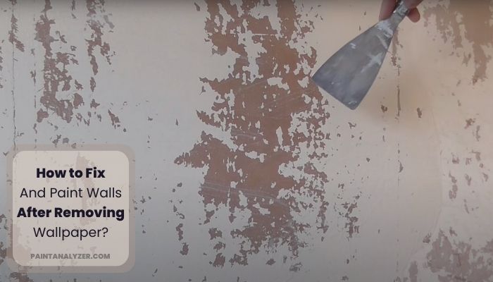How to Fix And Paint Walls After Removing Wallpaper
