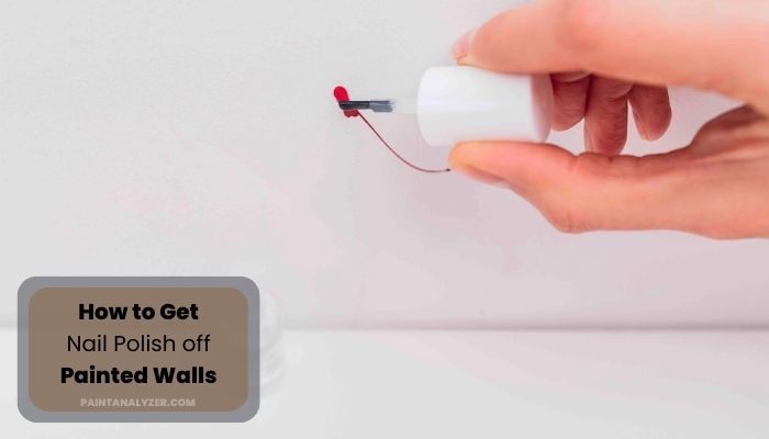How to Get Nail Polish off Painted Walls