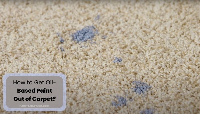 How to Get Oil-Based Paint Out of Carpet