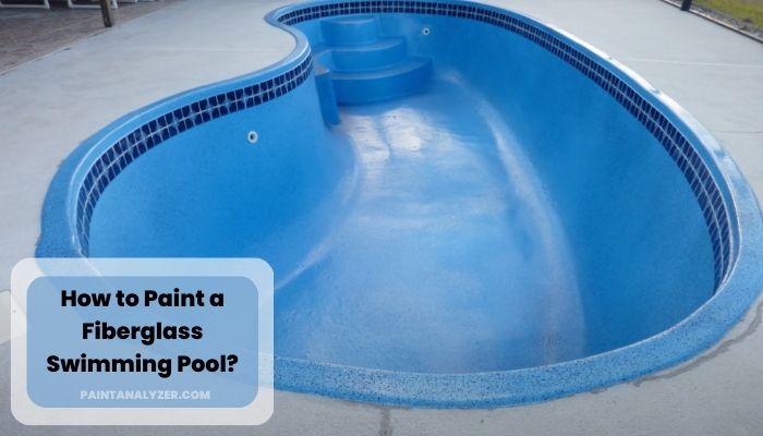 How to Paint a Fiberglass Swimming Pool