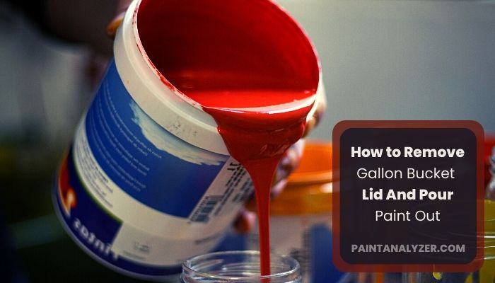 How to Remove Gallon Bucket Lid And Pour Paint Out