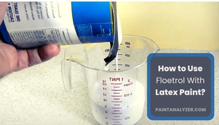 How to Use Floetrol With Latex Paint