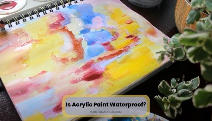 Is Acrylic Paint Waterproof