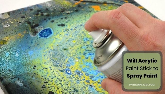 Will Acrylic Paint Stick to Spray Paint