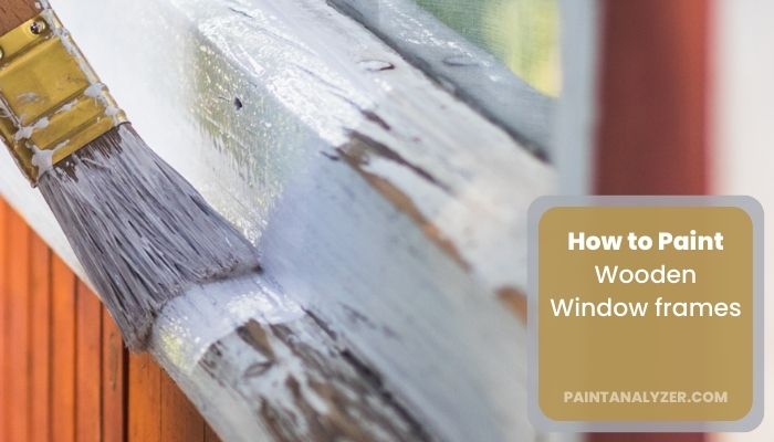 How to Paint Wooden Window frames