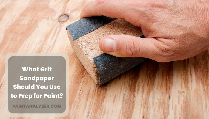 What Grit Sandpaper Should You Use to Prep for Paint