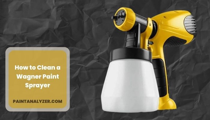 How to Clean a Wagner Paint Sprayer