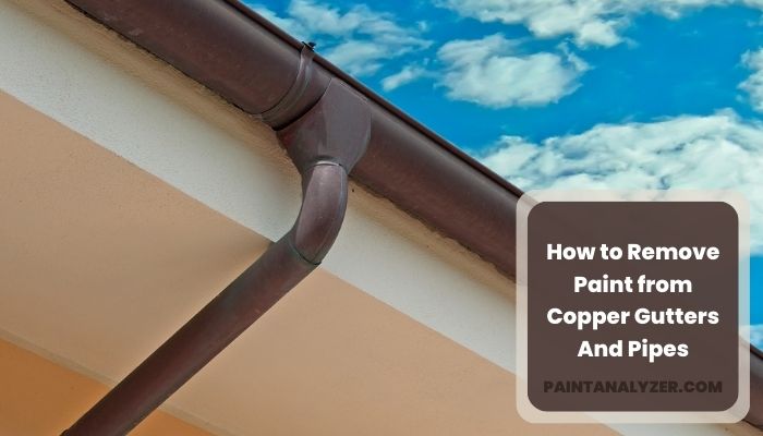 How to Remove Paint from Copper Gutters And Pipes