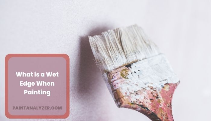 What is a Wet Edge When Painting