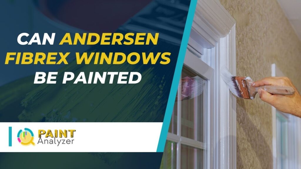 Can Andersen Fibrex Windows Be Painted