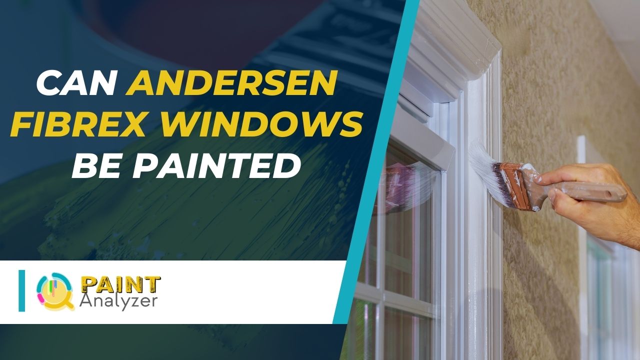 Can Andersen Fibrex Windows Be Painted