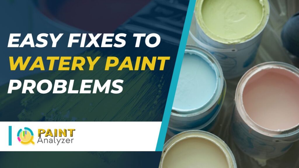 Easy Fixes to Watery Paint Problems