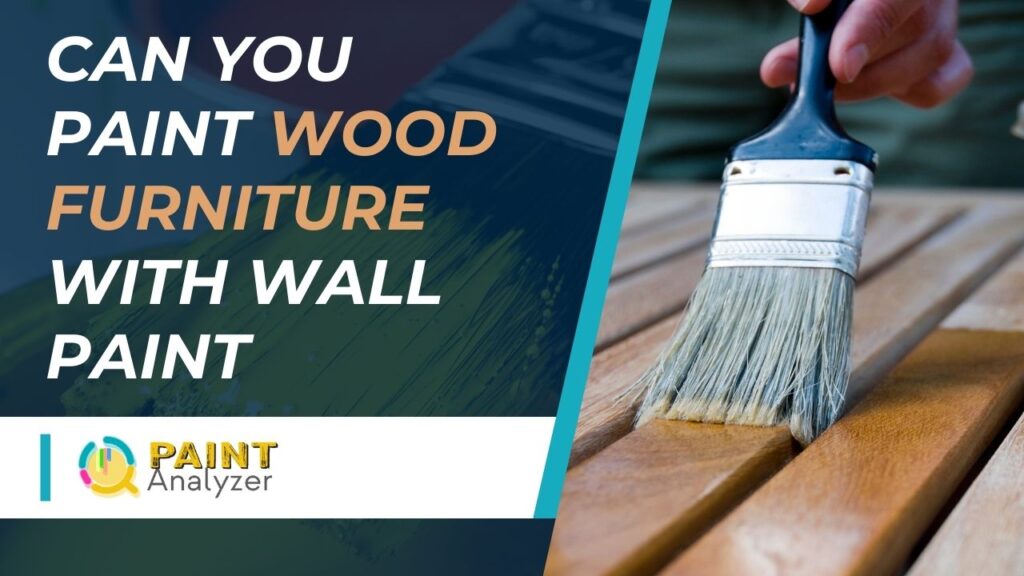 Can You Paint Wood Furniture With Wall Paint